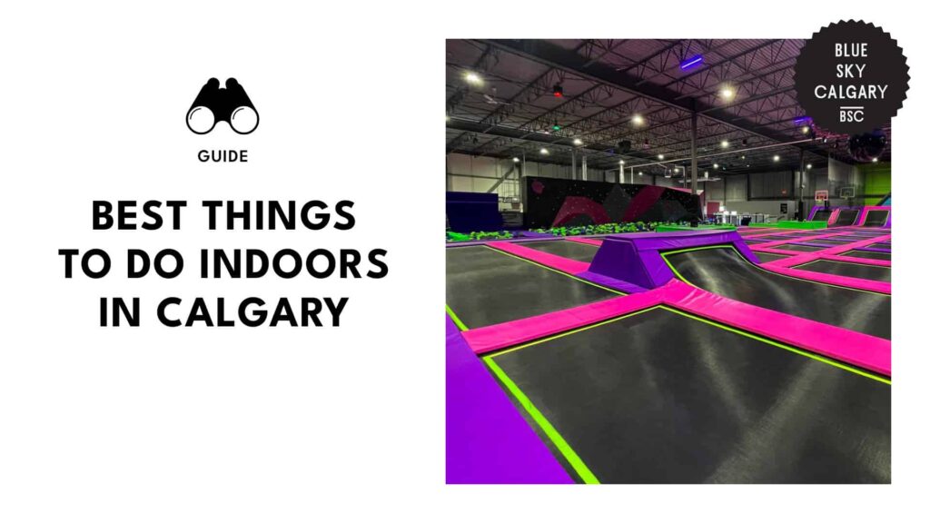 8 Calgary Indoor Activities Way Cooler Than a Snowy Day [2026]