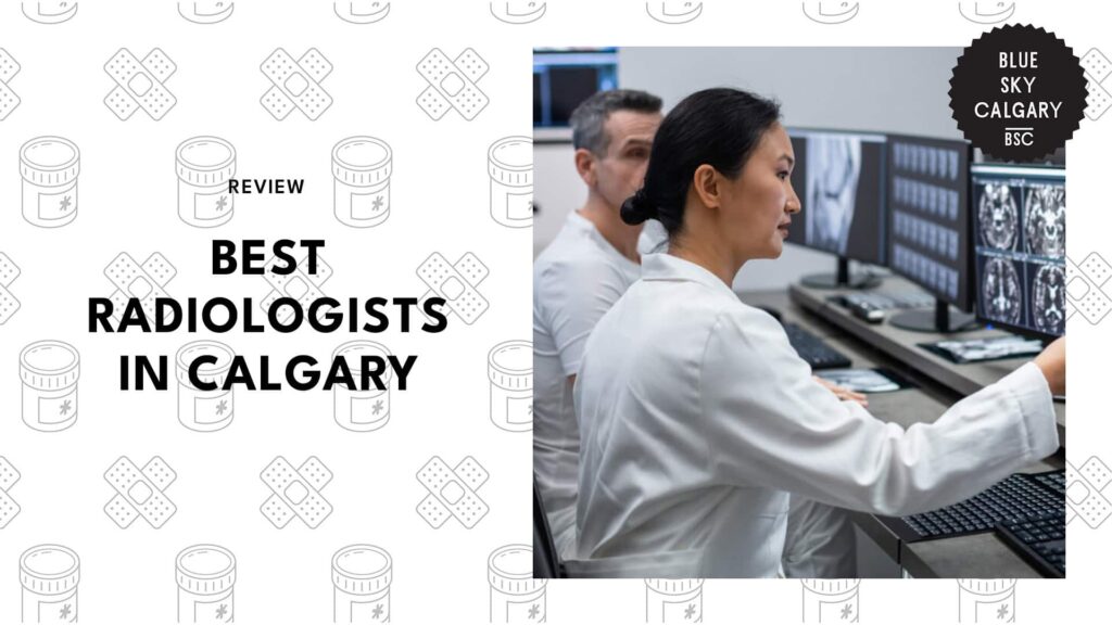 See your health more clearly with these 5 Calgary radiologists. [2026]