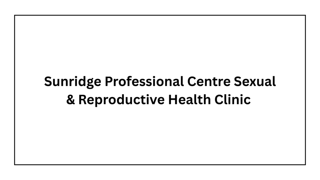 sunridge-professional-centre-sexual-reproductive-health-clinic